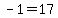-1=17