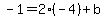-1=2%28-4%29%2Bb