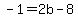 -1=2b-8