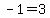 -1=3