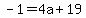 -1=4a%2B19