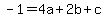 -1=4a%2B2b%2Bc