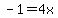 -1=4x
