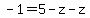 -1=5-z-z