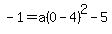 -1=a%280-4%29%5E2-5