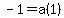 -1=a%281%29