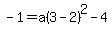 -1=a%283-2%29%5E2-4