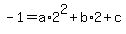 -1=a%2A2%5E2%2Bb%2A2%2Bc