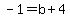 -1=b%2B4