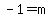 -1=m