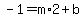 -1=m%2A2%2Bb