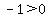 -1%3E0+