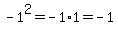 -1%5E2+=+-1%2A1+=+-1