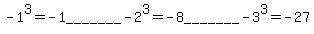 -1%5E3=-1_______++%0D%0A-2%5E3=-8_______%0D%0A-3%5E3=-27