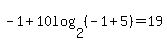-1+%2B+10log%282%2C%28-1%2B5%29%29=19