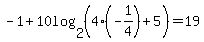 -1+%2B+10log%282%2C%284%28-1%2F4%29%2B5%29%29=19