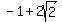 -1+%2B+2sqrt%282%29