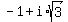 -1+%2B+i%2Asqrt%283%29
