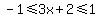 -1+%3C=+3x%2B2+%3C=+1