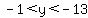 -1+%3C+y+%3C+-13+