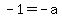 -1+=+-a