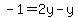 -1+=+2y-y