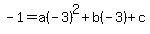 -1+=+a%28-3%29%5E2+%2B+b%28-3%29+%2B+c