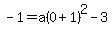 -1+=+a%280+%2B+1%29%5E2+-+3