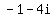 -1+-+4i