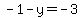 -1+-+y+=+-3
