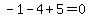 -1+-4++%2B5+=+0