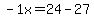 -1+x=24-27