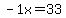 -1+x=33