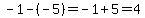 -1-%28-5%29=-1%2B5=4
