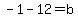 -1-12+=+b
