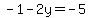 -1-2y=-5