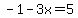 -1-3x=5