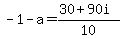 -1-a=%2830%2B90i%29%2F10