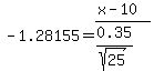 -1.28155=%28x-10%29%2F%280.35%2Fsqrt%2825%29%29