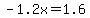 -1.2x=1.6