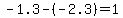 -1.3-%28-2.3%29=1