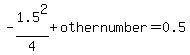 -1.5%5E2%2F4+%2B+othernumber+=+0.5