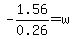 -1.56%2F0.26+=+w