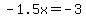 -1.5x=-3