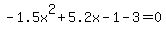 -1.5x%5E2%2B5.2x-1-3=0