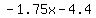 -1.75x-4.4