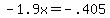 -1.9x=-.405