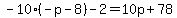 -10%28-p-8%29-2=10p%2B78