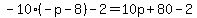 -10%28-p-8%29-2=10p%2B80-2