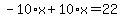 -10%2Ax%2B10%2Ax=22
